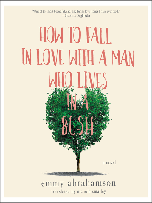 Title details for How to Fall in Love with a Man Who Lives in a Bush by Emmy Abrahamson - Available